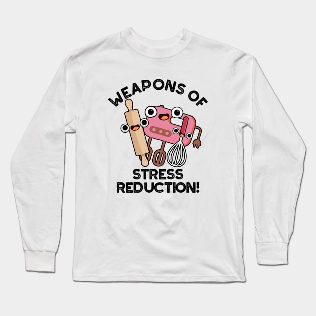 Weapons Of Stress Reduction Funny Baking Pun Long Sleeve T-Shirt by punnybone